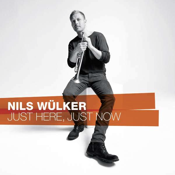 Nils Wülker | Just Here, Just Now
