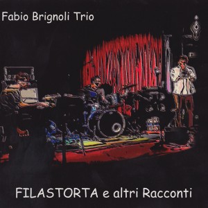 Fabio Brignoli Trio | FILASTORTA e altri Racconti