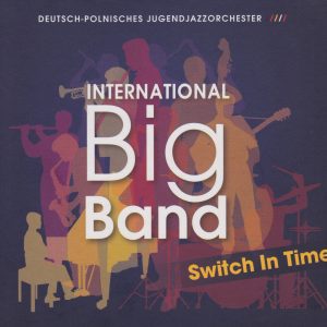 Michael Schuh | Switch In Time |International Big Band - Deutsch-Polnisches JugendJazzOrchester