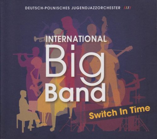 Michael Schuh | Switch In Time |International Big Band - Deutsch-Polnisches JugendJazzOrchester