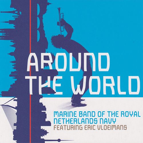 Eric Vloeimans and the Marine Band of the Royal Dutch Navy | Around the World (2016)