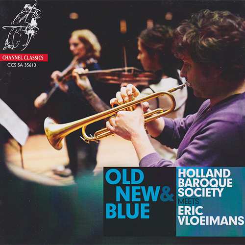 Old, New & Blue | Holland Baroque Society and Eric Vloeimans