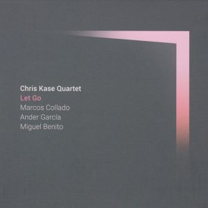 Chris Kase Quartet | Let Go