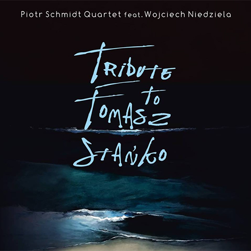 Piotr Schmidt | Tribute to Tomasz Stanko_
