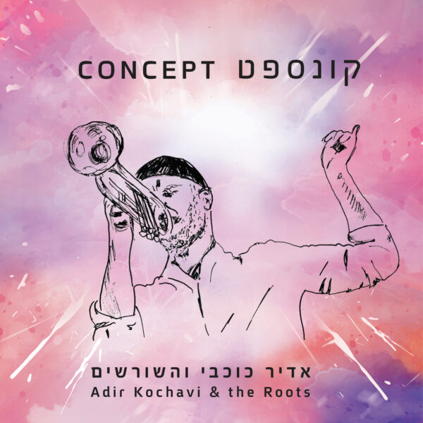 Adir Kochavi & the Roots CONCEPT